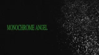MONOCHROME ANGEL
