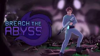 Breach the Abyss