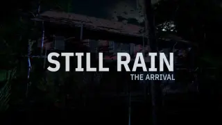 Still Rain: The Arrival