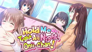 Hold Me Tight All Night, Onii-chan!