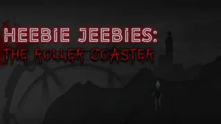 Heebie Jeebies: The Roller Coaster