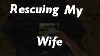 Rescuing My Wife