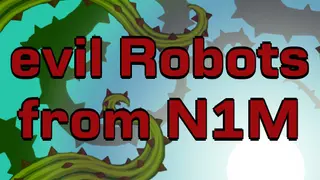 Evil Robots From N1M