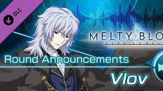 MELTY BLOOD: TYPE Lumina - Vlov Round Announcements Complete