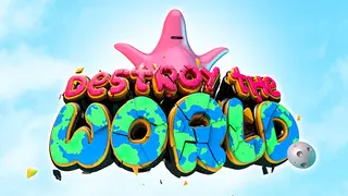 Destroy The World
