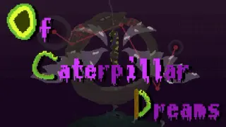 Of Caterpillar Dreams