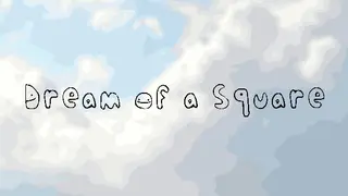 Dream Of a Square