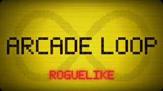 ARCADE LOOP: ROGUELIKE