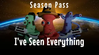 I've Seen Everything - Season Pass