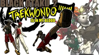 Black Otaku 2: Taekwondo is in my Blood