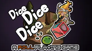 Dice Dice Dice: A Roll Playing Game