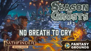 Fantasy Grounds - Pathfinder 2 RPG - Season of Ghosts AP 3: No Breath to Cry