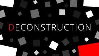 DECONSTRUCTION