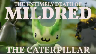 The Untimely Death of Mildred the Caterpillar