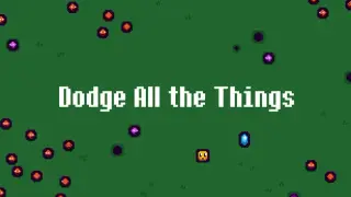 Dodge All the Things