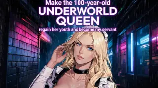 Make the 100-year-old underworld queen regain her youth and become my servant