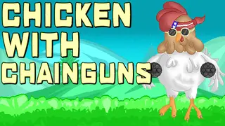 Chicken with Chainguns