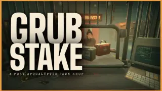 GRUBSTAKE: A Post Apocalyptic Pawn Shop
