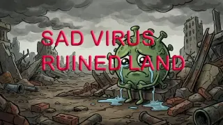 Sad Virus Ruined Land
