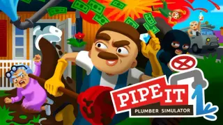 Pipe it: Sketchy Plumber Simulator
