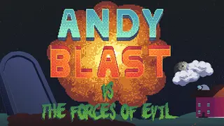 Andy Blast Vs The Forces of Evil