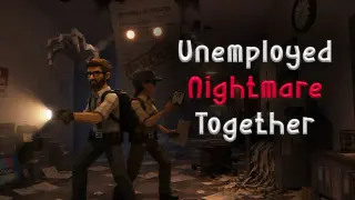 Unemployed Nightmare Together