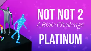 Not Not 2 - -A- Brain Challenge: Platinum Complete