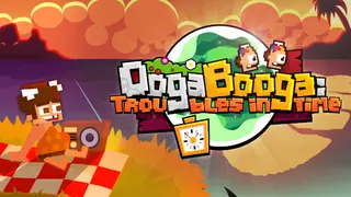 Ooga Booga: Troubles in Time