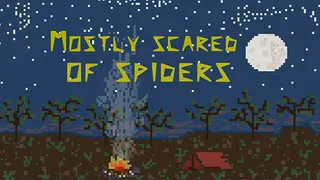 Mostly Scared of Spiders