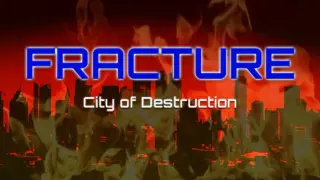 Fracture: City of Destruction