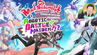 My Mad Scientist Roommate Turned Me Into Her Personal Robotic Battle Maiden?!?