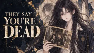 They Say You're Dead
