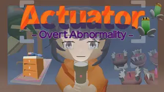 Actuator : Overt Abnormality