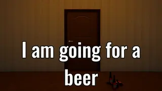 I am going for a beer