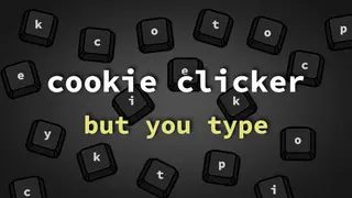 Cookie Clicker But You Type