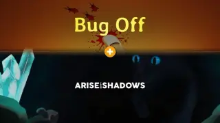 Bug Off × Arise from Shadows