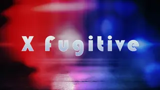 X Fugitive