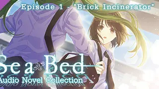 SeaBed Audio Novel Collection - Episode 1 - "Brick Incinerator"