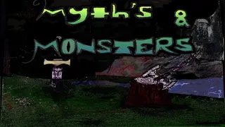 Myth's and monster's