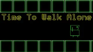 Time To Walk Alone