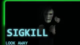 SIGKILL: Look Away
