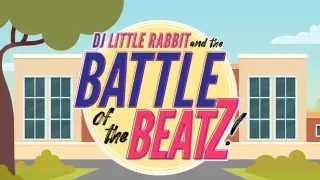 DJ Little Rabbit and the Battle of the Beatz!