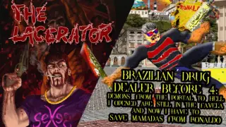 The Lacerator X BRAZILIAN DRUG DEALER BEFORE 4: DEMONS FROM THE PORTAL TO HELL I OPENED ARE STILL IN THE FAVELA AND NOW I HAVE TO SAVE MAMADAS FROM RONALDO