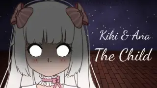 Kiki & Ana - The Child