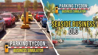 Parking Tycoon: Business Simulator + SEASIDE BUSINESS DLC