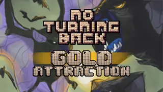 No Turning Back - Skill Upgrade - Gold Attraction