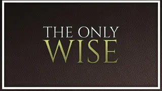 The Only Wise