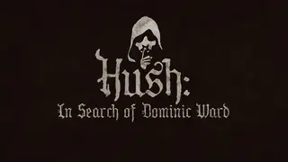 Hush: In Search Of Dominic Ward