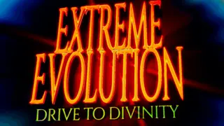 Extreme Evolution: Drive to Divinity