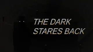 The Dark Stares Back